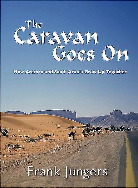 The Caravan Goes On: How Aramco and Saudi Arabia Grew Up Together cover