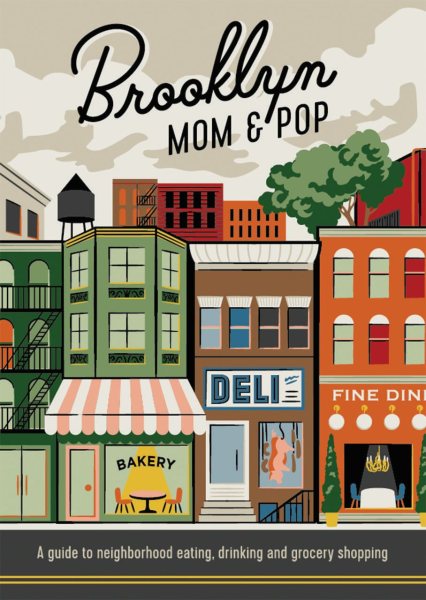 Brooklyn Mom & Pop: A guide to neighborhood eating, drinking and grocery shopping cover