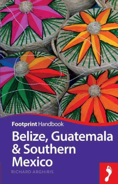 Belize, Guatemala & Southern Mexico Handbook, 3rd (Footprint - Handbooks)