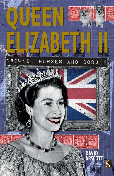 Queen Elizabeth II: Crowns, Horses and Corgis cover
