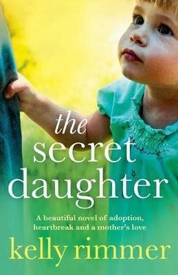 The Secret Daughter: A beautiful novel of adoption, heartbreak and a mother's love