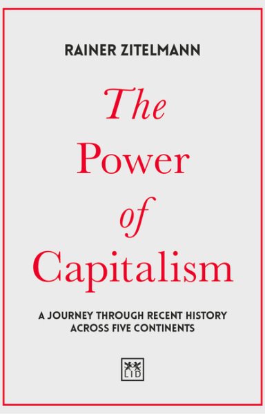 The Power of Capitalism: A Journey through Recent History across Five Continents cover