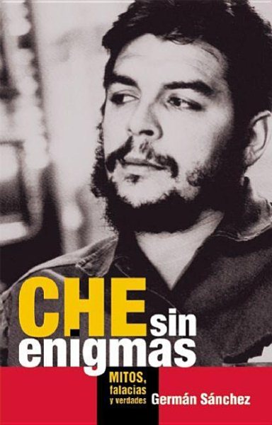 Che sin enigmas: Mitos, falacias y verdades (Spanish Edition)