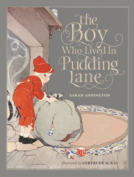 The Boy Who Lived In Pudding Lane: Being a true account, if only you believe it, of the life and ways of Santa, oldest son of Mr. and Mrs. Claus cover