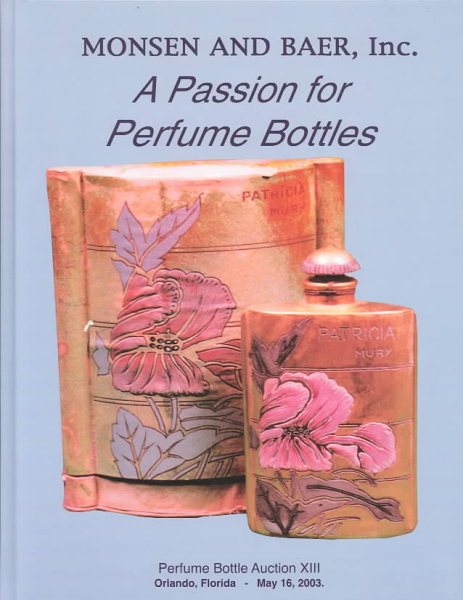 A Passion for Perfume Bottles: Perfume Bottle Auction Xiii May 16, 2003 cover
