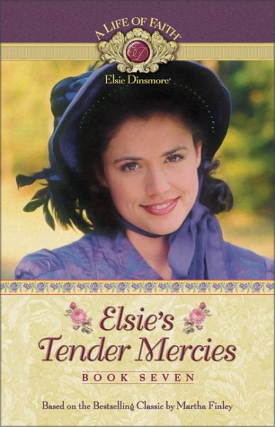 Elsie's Tender Mercies (Life of Faith, A: Elsie Dinsmore Series)