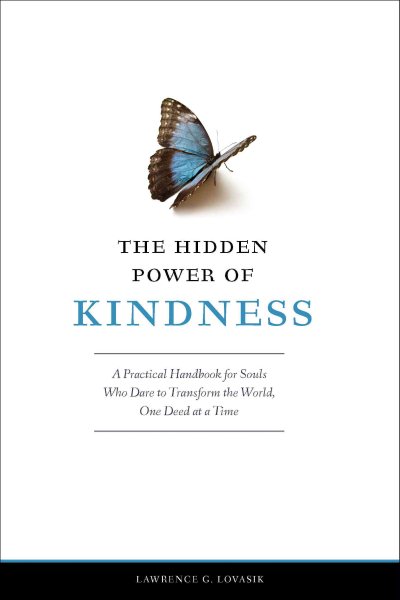 The Hidden Power of Kindness: A Practical Handbook for Souls Who Dare to Transform the World, One Deed at a Time cover