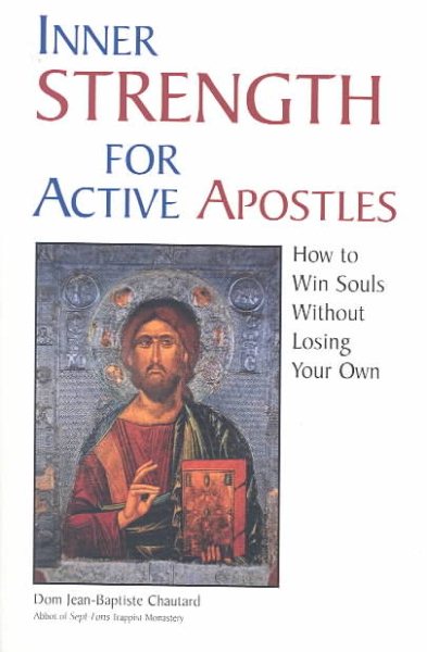 Inner Strength for Active Apostles: How to Win Souls Without Losing Your Own cover