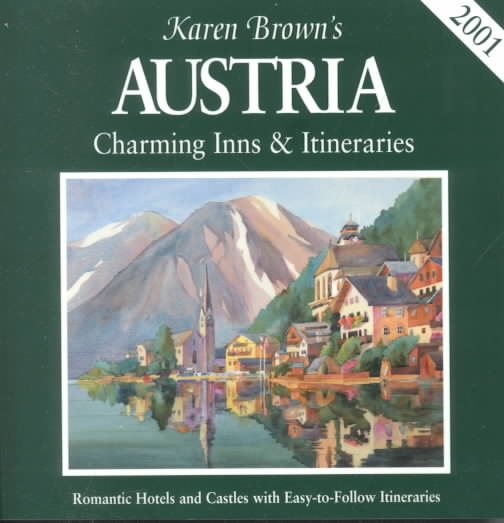 Karen Brown's Austria: Charming Inns & Itineraries 2001 (Karen Brown Guides/Distro Line)