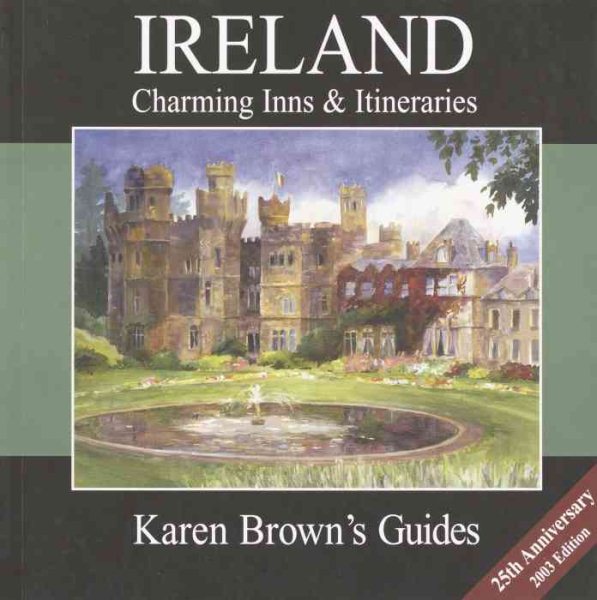 Karen Brown's Ireland Charming Inns & Itineraries 2003 (Karen Brown's Country Inns Guides) (Karen Brown's Ireland: Exceptional Places to Stay & Itineraries) cover