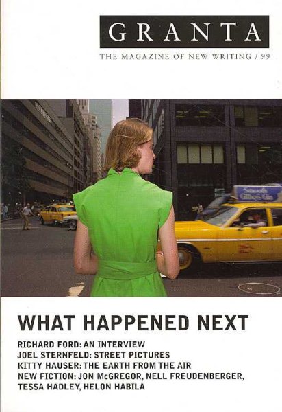 Granta 99: What Happened Next (Granta: The Magazine of New Writing)