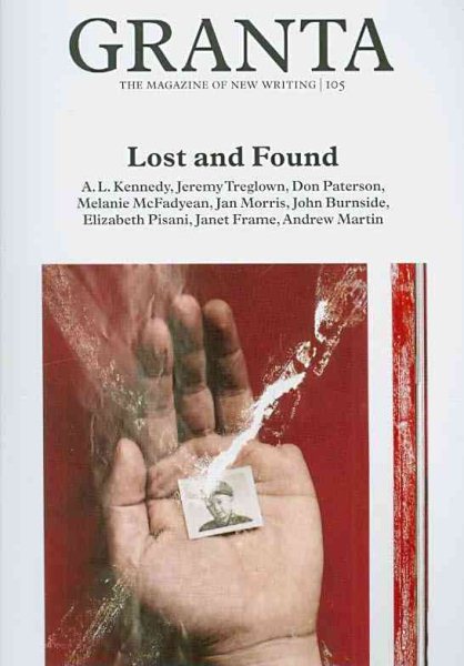 Granta 105: Lost and Found (Granta: The Magazine of New Writing)