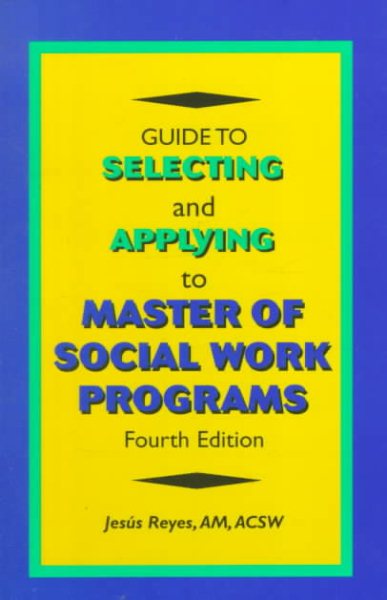 Guide to Selecting and Applying to Master of Social Work Programs, Fourth Edition cover