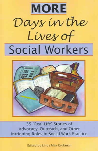 More Days in the Lives of Social Workers: 35 "Real-Life" Stories of Advocacy, Outreach, and Other Intriguing Roles in Social Work Practice (Volume 2) cover