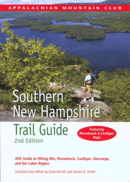 Southern New Hampshire Trail Guide, 2nd: AMC Guide to Hiking Mt. Monadnock, Mt. Cardigan, and the Lakes Region (AMC Hiking Guide Series) cover