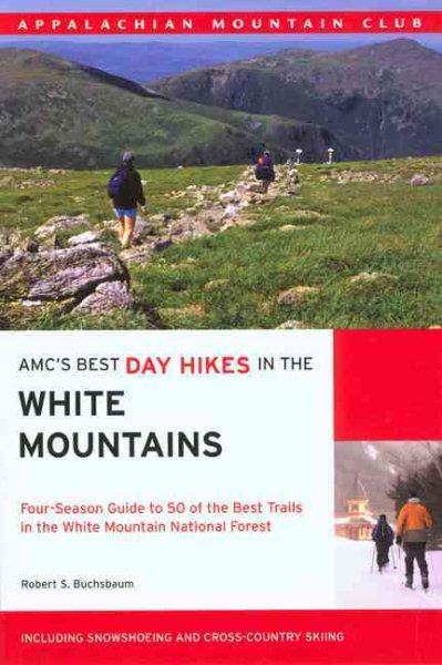 AMC's Best Day Hikes in the White Mountains: Four-Season Guide to 50 of the Best Trails in the White Mountain National Forest cover
