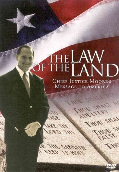 Law Of The Land: Featuring Alabama Chief Justice Roy Moore And Other Guest