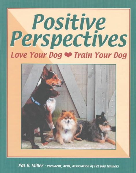 Positive Perspectives: Love Your Dog, Train Your Dog