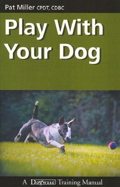 Play with Your Dog (Dogwise Training Manual) cover