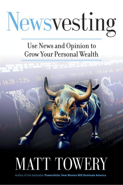 Newsvesting: Use News and Opinion to Grow Your Personal Wealth cover