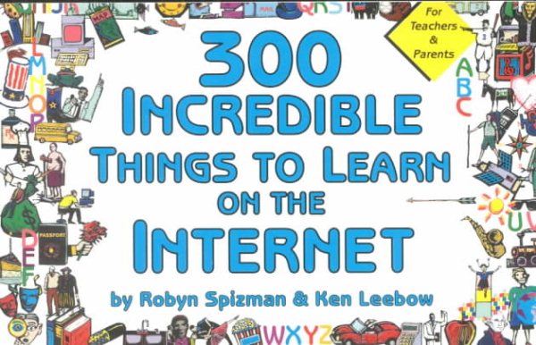 300 Incredible Things to Learn on the Internet (Incredible Internet Book Series) cover