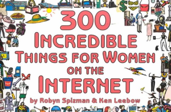300 Incredible Things for Women on the Internet (300 Incredible Things to Do) cover