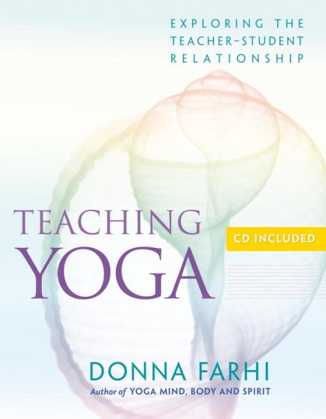 Teaching Yoga: Exploring the Teacher-Student Relationship cover