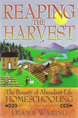 Reaping the Harvest: The Bounty of Abundant-Life Homeschooling cover