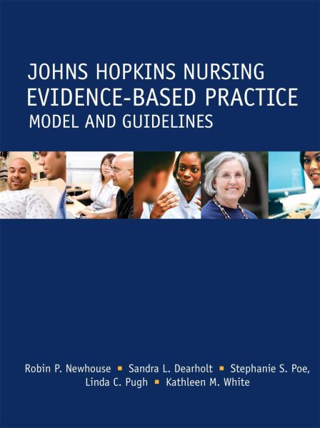 Johns Hopkins Nursing - Evidence-Based Practice Model And Guidelines (Newhouse, John Hopkins Nursing Evidence-Based Practice Model and Guidelines) cover