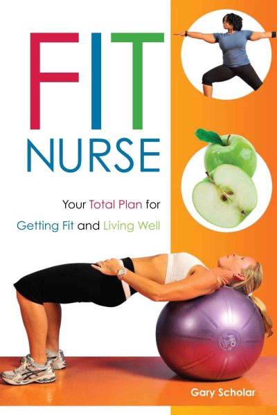 Fit Nurse: Your Total Plan for Getting Fit and Living Well cover