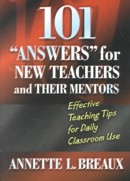 101 ANSWERS FOR NEW TEACHERS & THEIR MENTORS