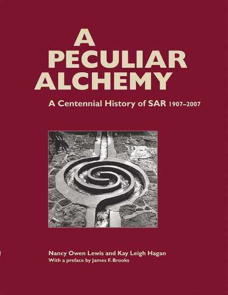 A Peculiar Alchemy: A Centennial History of SAR, 1907-2007 (Southwest History and Culture) cover