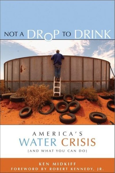 Not a Drop to Drink: America's Water Crisis (and What You Can Do) cover