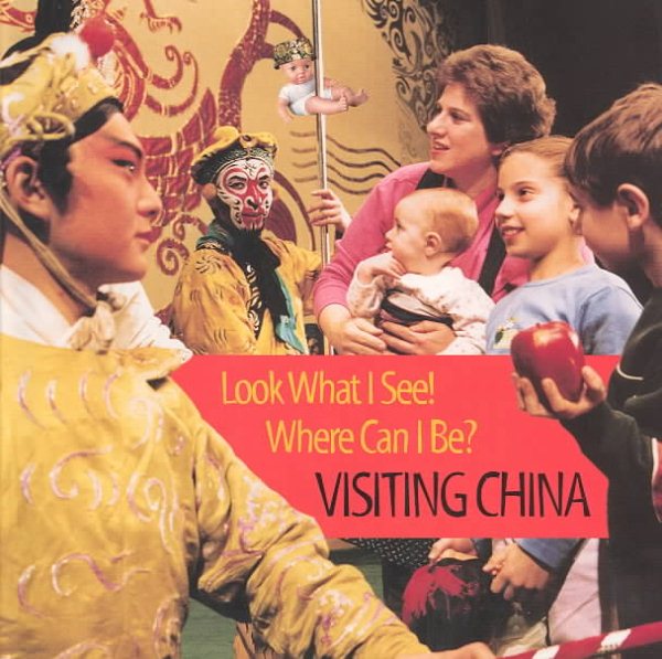 Visiting China (Volume 5) (Look What I See! Where Can I Be? (5)) cover