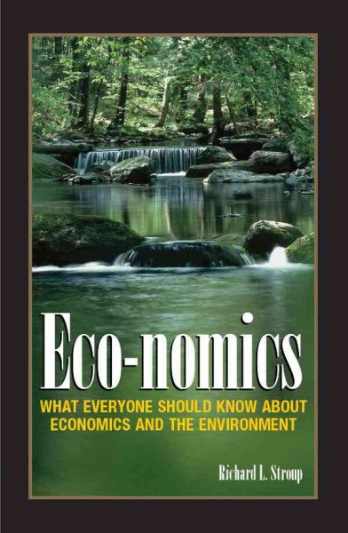Eco-nomics: What Everyone Should Know About Economics and the Environment. cover