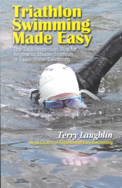 Triathlon Swimming Made Easy: The Total Immersion Way for Anyone to Master Open-Water Swimming cover