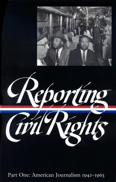 Reporting Civil Rights Vol. 1 (LOA #137): American Journalism 1941-1963 (Library of America Classic Journalism Collection) cover