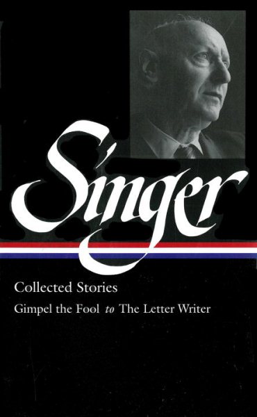Isaac Bashevis Singer: Collected Stories V. 1 Gimpel the Fool to The Letter Writer (Library of America, 149) (Vol 1) cover