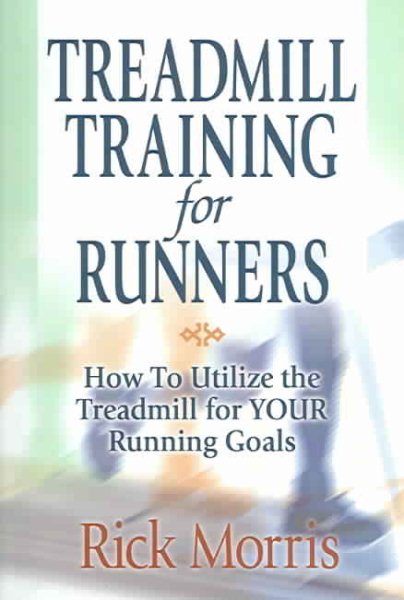 Treadmill Training for Runners: How to Utilize the Treadmill for YOUR Running Goals