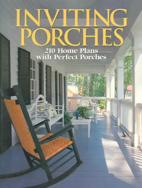 Inviting Porches: 210 Home Plans With Perfect Porches