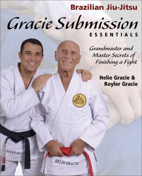 Gracie Submission Essentials: Grandmaster and Master Secrets of Finishing a Fight (Brazilian Jiu-Jitsu series) cover