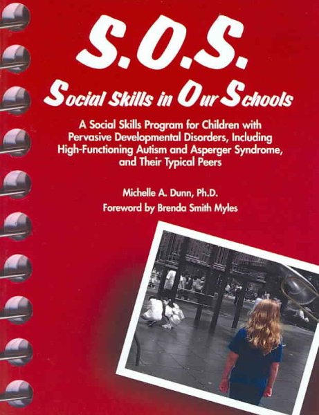 S.O.S. Social Skills in Our Schools: A Social Skills Program for Children with Pervasive Developmentaly Disorders, Including High-Functioning Autism and Asperger Syndrome, and Their Typical Peers cover
