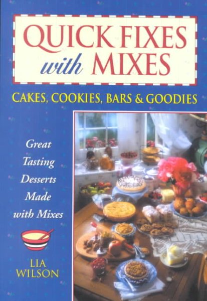 Quick Fixes with Mixes: Cakes, Cookies, Bars & Goodies