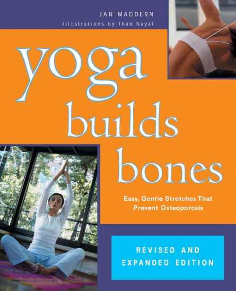 Yoga Builds Bones: Easy, Gentle Stretches That Prevent Osteoporosis cover