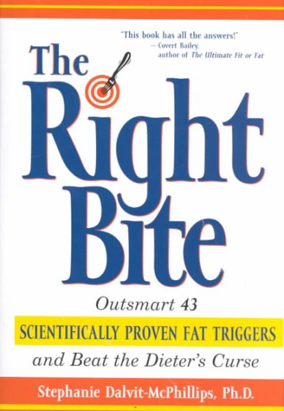 Right Bite: Outsmart 43 Scientifically Proven Fat Triggers and Beat the Dieter's Curse
