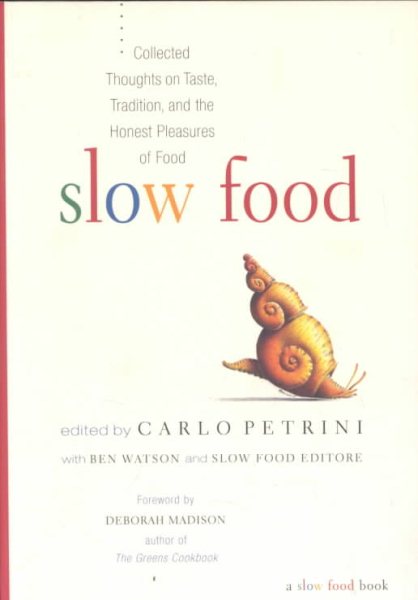 Slow Food: Collected Thoughts on Taste, Tradition, and the Honest Pleasures of Food cover