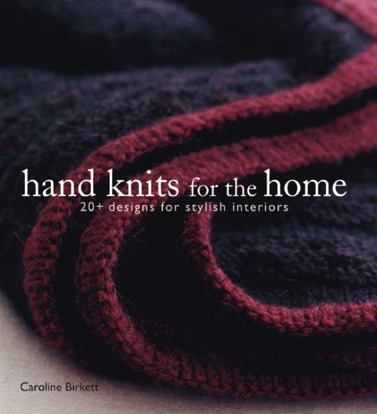 Hand Knits for the Home: 20+ Designs for Stylish Interiors cover
