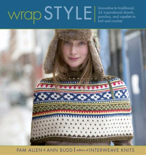 Wrap Style: Innovative to Traditional, 24 Inspirational Shawls, Ponchos & Capelets to Knit & Crochet cover