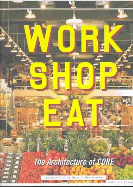 The Architecture of CORE: Work Shop Eat