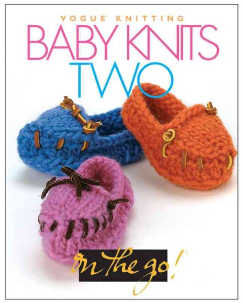 Vogue® Knitting on the Go: Baby Knits Two